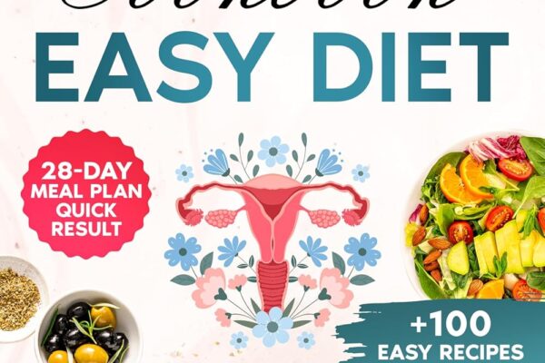 PCOS Cookbook Easy Diet – Over 100 Recipes to Help You Lose Weight in 28 Days, Boost Fertility, and Heal Naturally: To lose weight quickly regain your cycle and unlock fertility, without deprivation